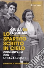 Lo spartito scritto in cielo. Cinquant'anni con Chiara Lubich libro di Folonari Giulia
