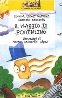 Il viaggio di Ponentino libro di Lopez Narvaez Concha - Salmeron Carmelo