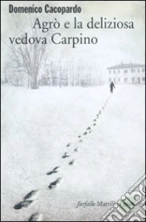 Agrò e la deliziosa vedova Carpino libro di Cacopardo Domenico