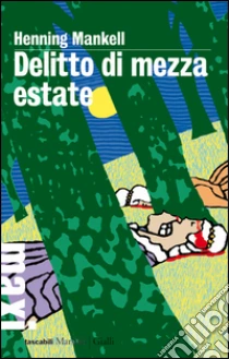 Delitto di mezza estate. Le inchieste del commissario Kurt Wallander (7) libro di Mankell Henning