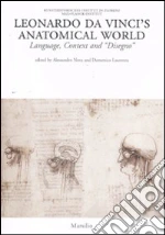 Leonardo da Vinci's anatomical world. Language, context and «disegno» libro