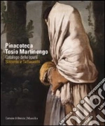 Pinacoteca Tosio Martinengo. Catalogo delle opere. Seicento e Settecento libro