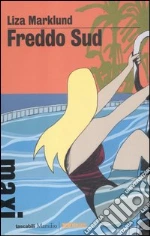 Freddo sud libro di Marklund Liza