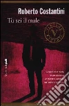Tu sei il male libro di Costantini Roberto
