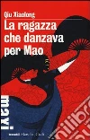 La ragazza che danzava per Mao libro di Qiu Xiaolong