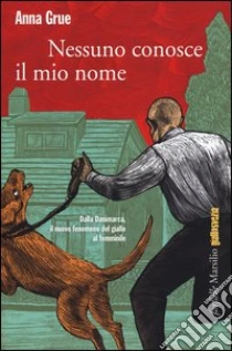 Nessuno conosce il mio nome libro di Grue Anna