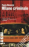 Milano Criminale libro di Roversi Paolo