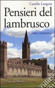 Pensieri del lambrusco. Contro l'invasione libro di Langone Camillo
