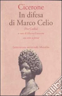 In difesa di Marco Celio (Pro Caelio) libro di Cicerone M. Tullio