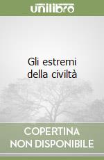 Gli estremi della civiltà libro di Andreoli Vittorino