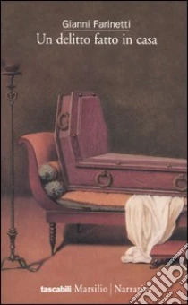 Un delitto fatto in casa libro di Farinetti Gianni