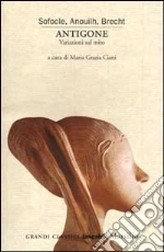 Sofocle; Anouilh Jean; Brecht Bertolt; Ciani M. G. (cur.)