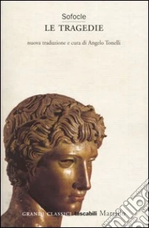 Le tragedie. Aiace-Trachinie-Antigone-Elettra-Edipo re-Filottete-Edipo a Colono libro di Sofocle