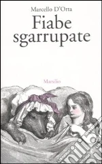 Fiabe sgarrupate libro di D'Orta Marcello