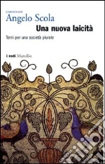 Una nuova laicità. Temi per una società plurale libro di Scola Angelo