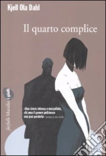 Il quarto complice libro di Dahl Kjell O.