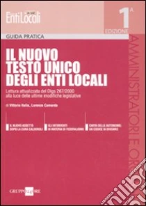 Il nuovo Testo Unico degli enti locali libro di Italia Vittorio - Camarda Lorenzo