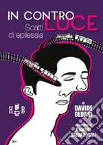 Oldani Davide; Associazione Epilessia Emilia Romagna (cur.)