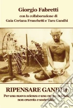 Fabretti Giorgio; Ceriana Franchetti G. (cur.); Gandhi Bhattacharajee T. (cur.)