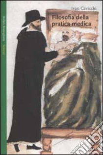 Filosofia della pratica medica libro di Cavicchi Ivan