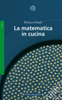 La matematica in cucina libro di Giusti Enrico