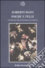 Psiche e pelle. Introduzione alla dermatologia psicosomatica libro di Bassi Roberto