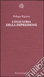 L'industria della depressione libro di Pignarre Philippe