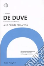 Alle origini della vita libro di De Duve Christian