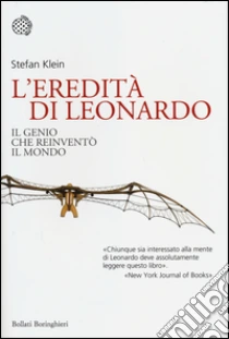L'eredità di Leonardo. Il genio che reinventò il mondo libro di Klein Stefan