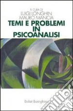 Temi e problemi in psicoanalisi libro di Longhin Luigi - Mancia Mauro