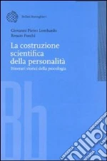 La costruzione scientifica della personalità. Itinerari storici della psicologia libro di Lombardo Giovanni P. - Foschi Renato
