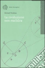 La rivoluzione non euclidea libro di Trudeau Richard