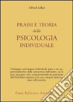 Prassi e teoria della psicologia individuale libro di Adler Alfred
