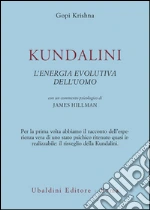 Kundalini. L'energia evolutiva dell'uomo libro di Gopi Krishna