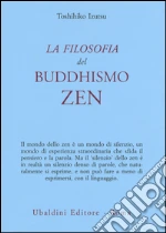 La filosofia del buddhismo zen libro di Izutsu Toshihiko