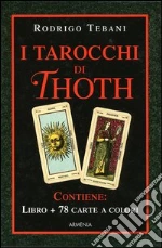 I tarocchi di Thoth. Le 78 chiavi dei grandi misteri. Con gadget libro di Tebani Rodrigo