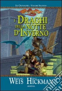 I draghi della notte d'inverno. Le cronache di Dragon Lance (2) libro di Weis Margaret - Hickman Tracy