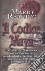 Il Codice maya libro di Reading Mario