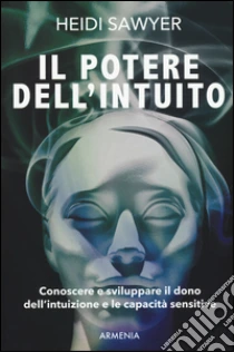 Il potere dell'intuito libro di Sawyer Heidi