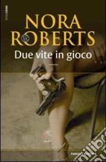Due vite in gioco libro di Roberts Nora