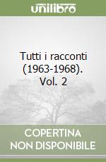 Tutti i racconti. Vol. 2 libro di Ballard James G.