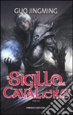 Il Sigillo del cavaliere libro di Guo Jingming