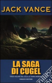 La saga di Cugel. La terra morente (3) libro di Vance Jack