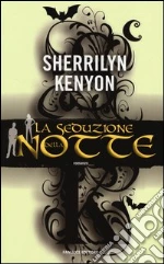 La seduzione della notte libro di Kenyon Sherrilyn