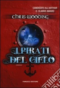 I pirati del cielo libro di Wooding Chris