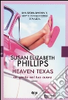 Heaven Texas. Un posto nel tuo cuore libro di Phillips Susan E.