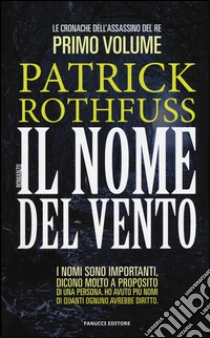 Il nome del vento. Le cronache dell'assassino del re (1) libro di Rothfuss Patrick