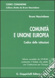 Comunità e unione europea. Codice delle istituzioni. Con CD-ROM libro di Nascimbene Bruno