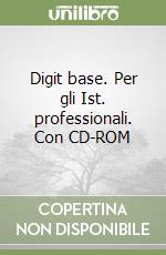 Digit base. Per le Scuole superiori libro di Ottaviani M. Grazia