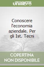 Conoscere l'economia aziendale. Per gli Ist. Tecnici commerciali e Ist. Tecnici per il turismo (1) libro di Balestri Gianfranco - Orlandini Nedi - Panariello Gianfranco